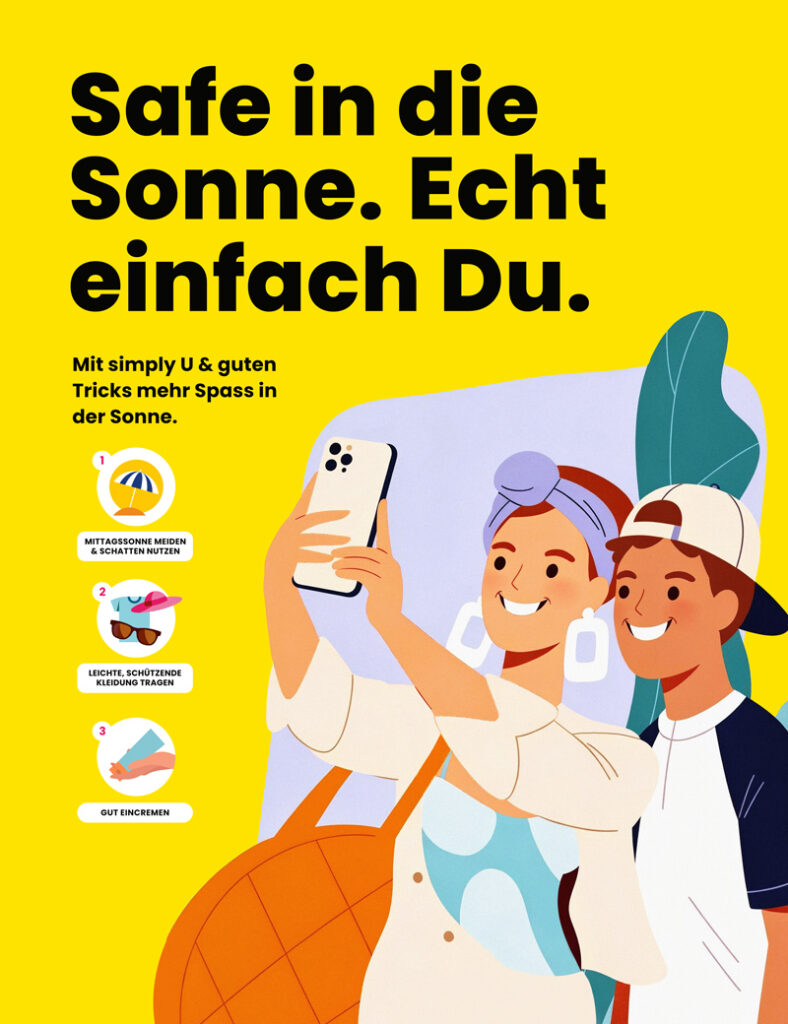 Safe in die Sonne. Echt einfach Du. Mit simply U & guten Tricks mehr Spass in der Sonne. 1: MITTAGSSONNE MEIDEN & SCHATTEN NUTZEN 2: LEICHTE, SCHÜTZENDE KLEIDUNG TRAGEN 3: GUT EINCREMEN